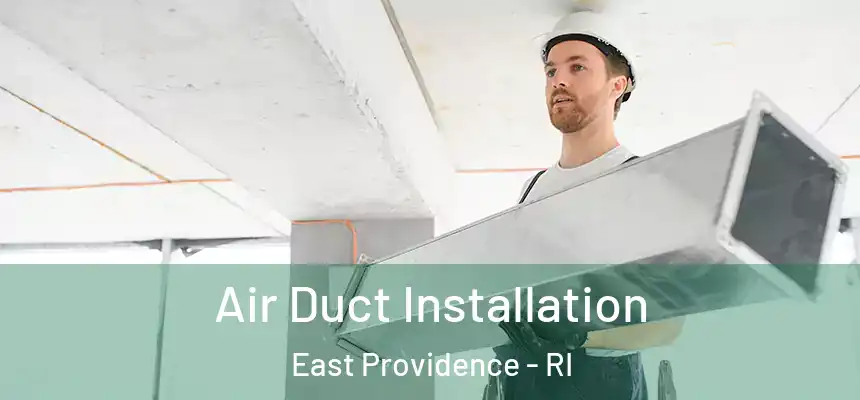 Air Duct Installation East Providence - RI