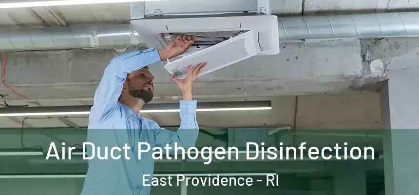  Air Duct Pathogen Disinfection East Providence - RI