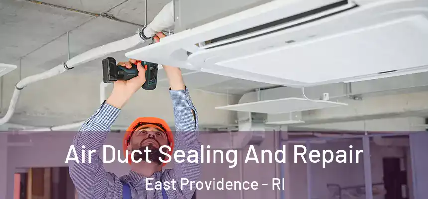  Air Duct Sealing And Repair East Providence - RI