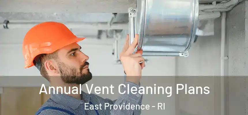  Annual Vent Cleaning Plans East Providence - RI