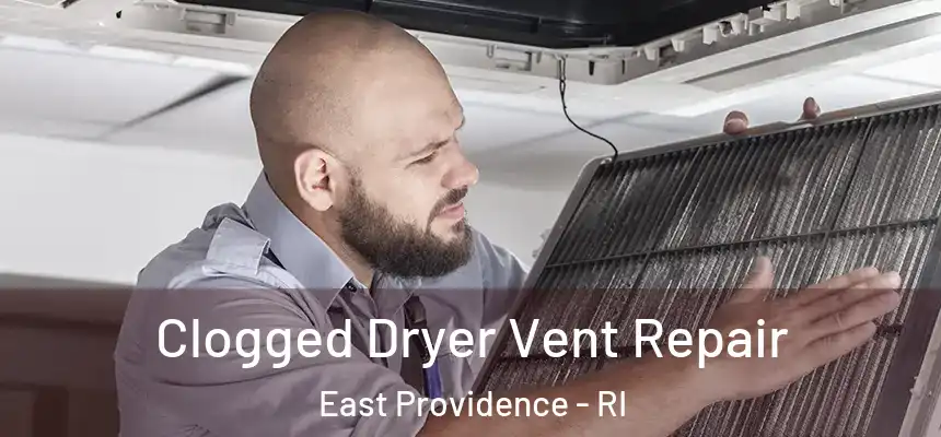  Clogged Dryer Vent Repair East Providence - RI