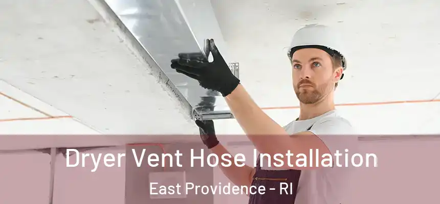  Dryer Vent Hose Installation East Providence - RI