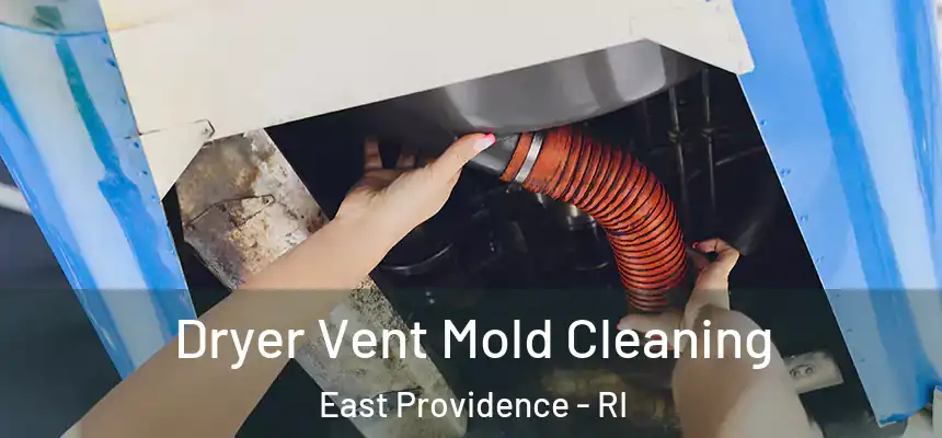  Dryer Vent Mold Cleaning East Providence - RI