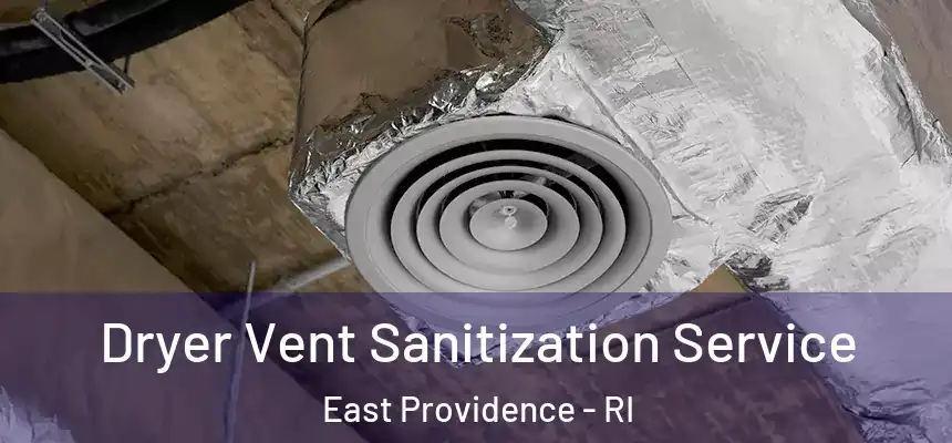 Dryer Vent Sanitization Service East Providence - RI