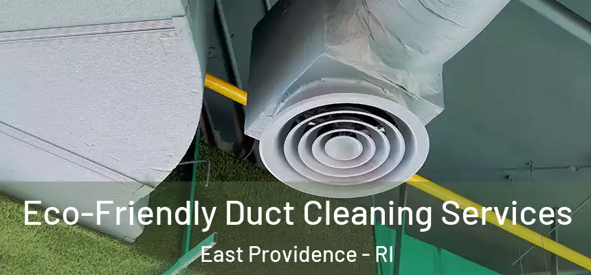  Eco-Friendly Duct Cleaning Services East Providence - RI