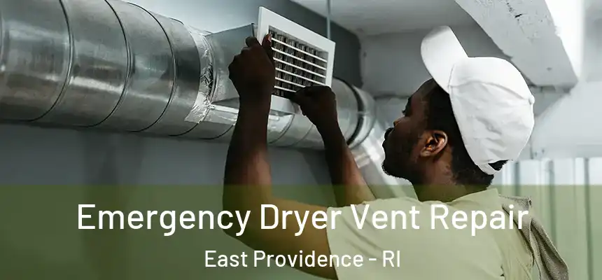 Emergency Dryer Vent Repair East Providence - RI