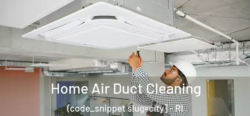  Home Air Duct Cleaning (code_snippet slug=city] - RI