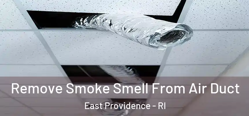  Remove Smoke Smell From Air Duct East Providence - RI