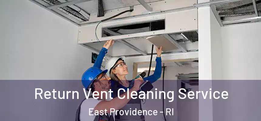 Return Vent Cleaning Service East Providence - RI