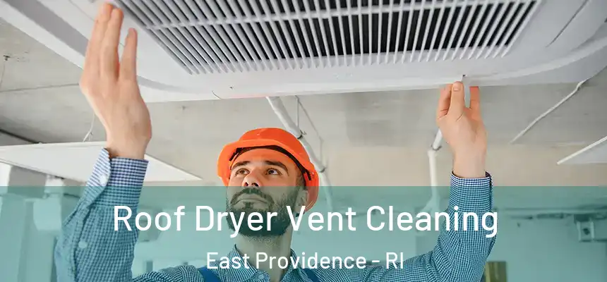Roof Dryer Vent Cleaning East Providence - RI
