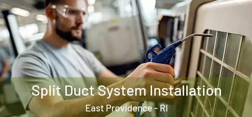  Split Duct System Installation East Providence - RI