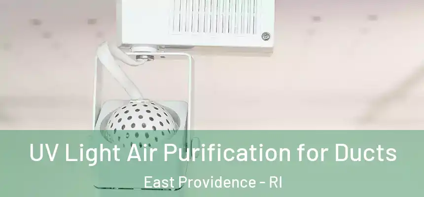  UV Light Air Purification for Ducts East Providence - RI